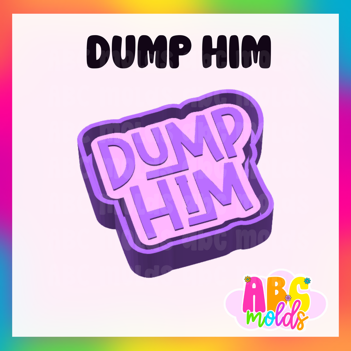 Dump him - Silicone Freshie Mold