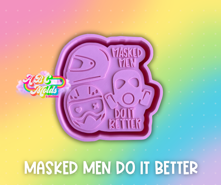 Masked Men Do it better Silicone Freshie Mold