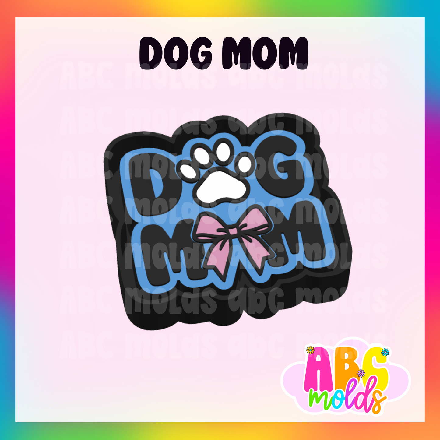 Dog Mom - Silicone Freshie Mold