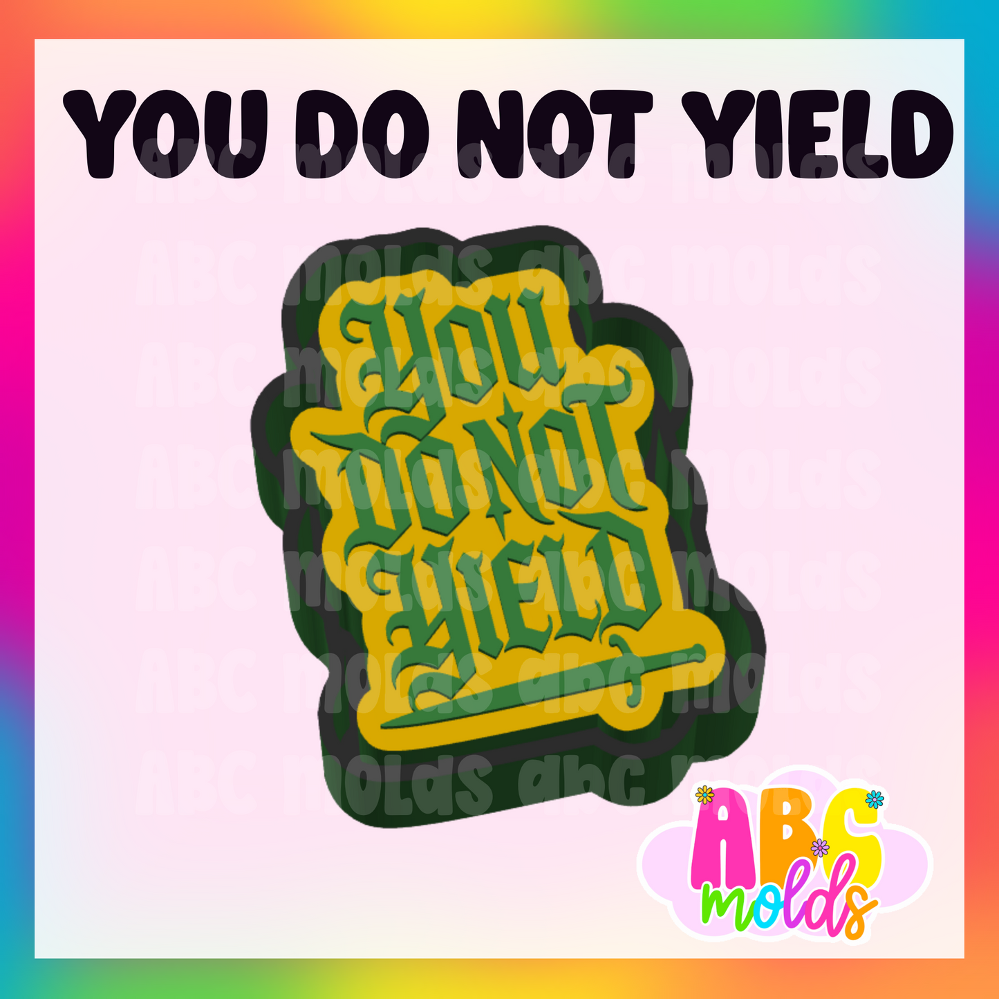 You do not yield- Silicone Freshie Mold