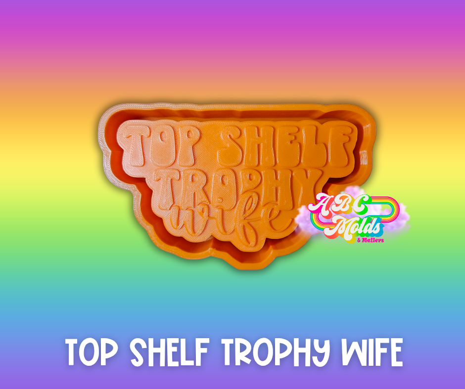 Top Shelf Trophy Wife silicone mold