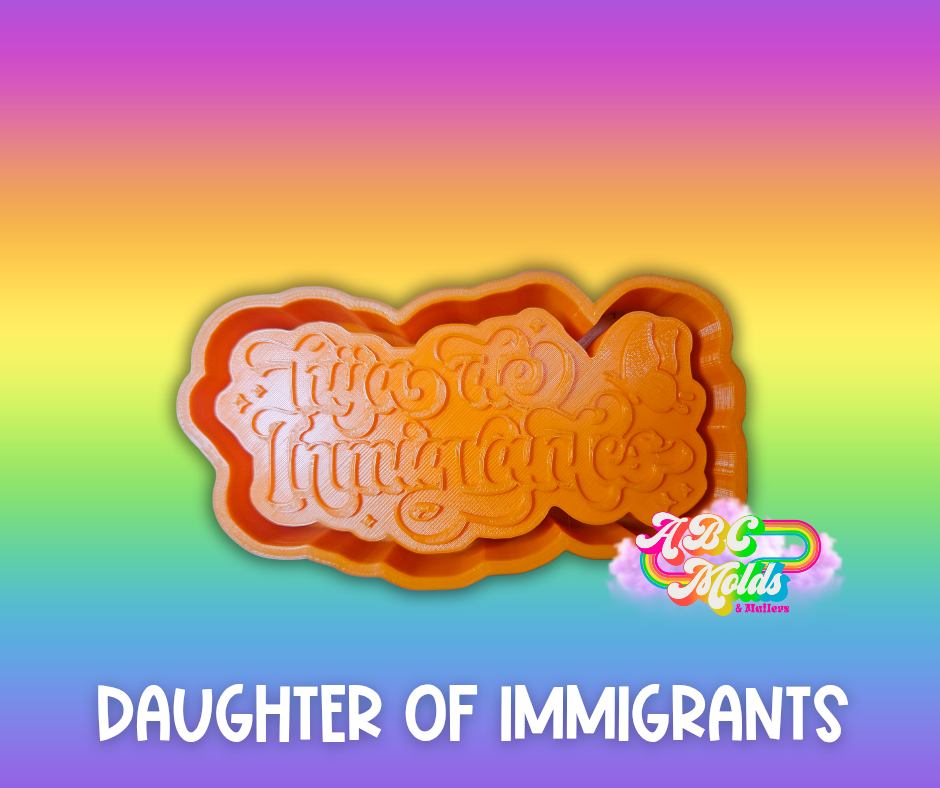 Daughter of Immigrants Silicone Mold