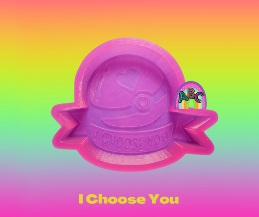 I choose you