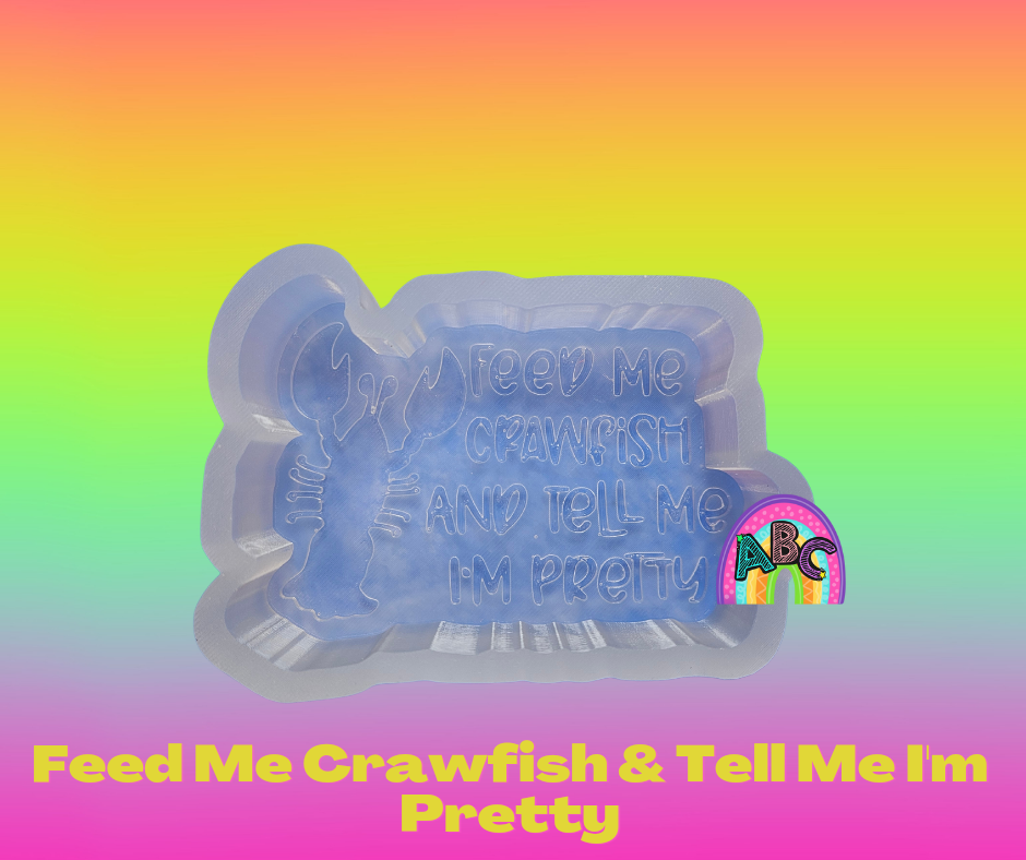 Feed me crawfish & tell me im pretty