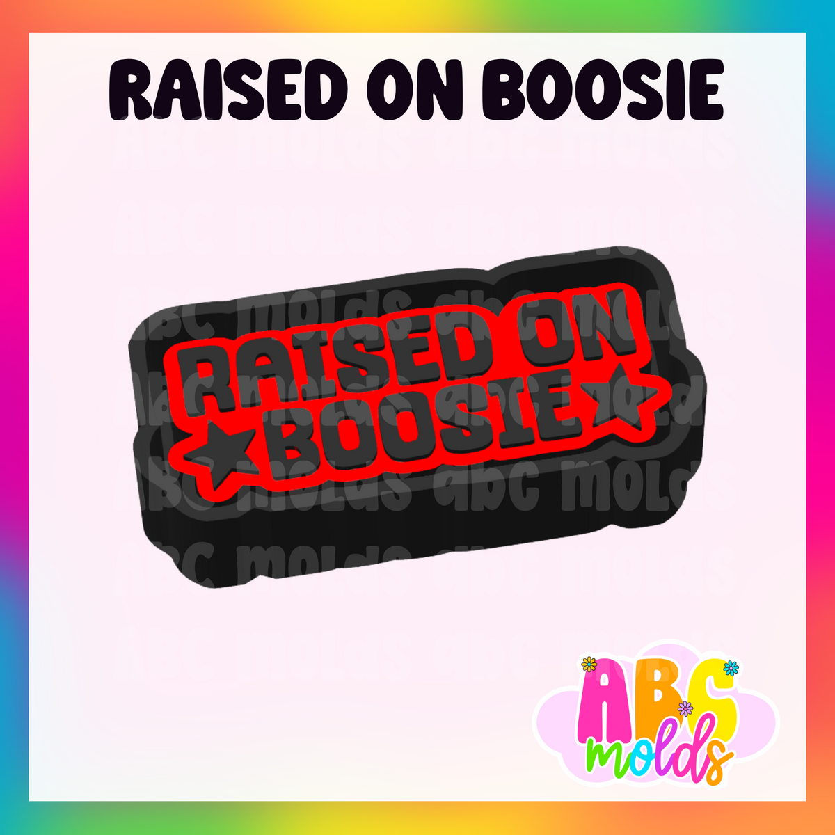 Raised on Boosie - Silicone Freshie Mold