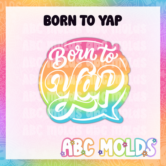 Born to yap Silicone Freshie Mold