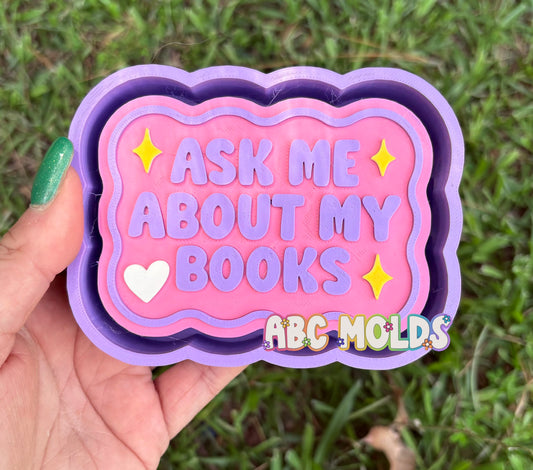 Ask me about my books Silicone Freshie Mold