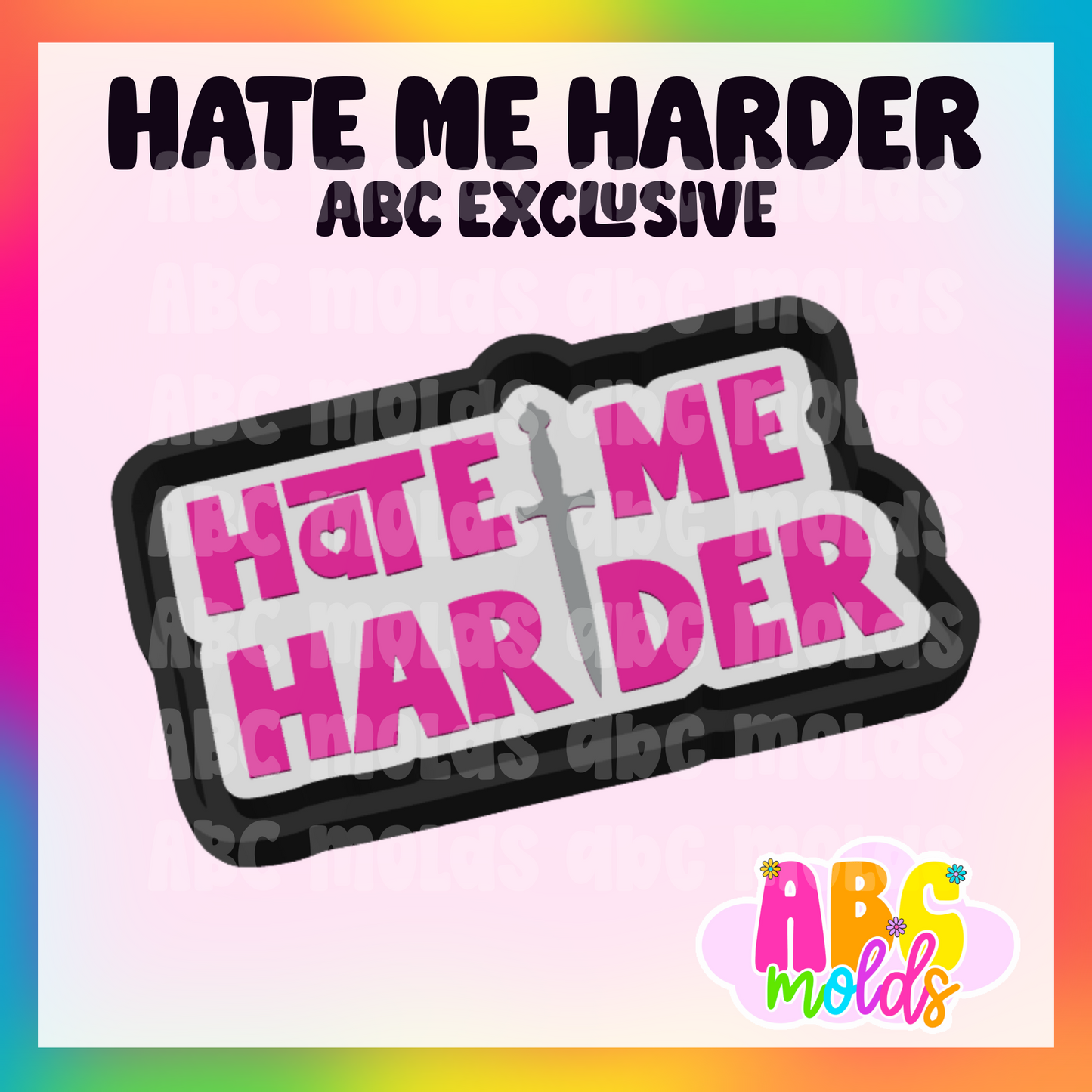 Hate me harder - Silicone Freshie Mold