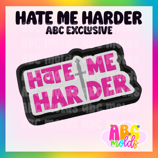 Hate me harder - Silicone Freshie Mold