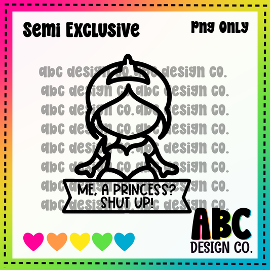 Me a princess PNG only - Semi-Exclusive - digital download
