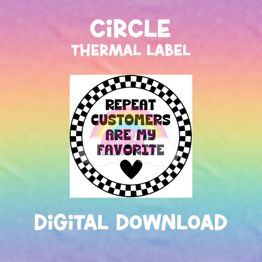 Digital Download - Thermal Label - Circle - repeat customers