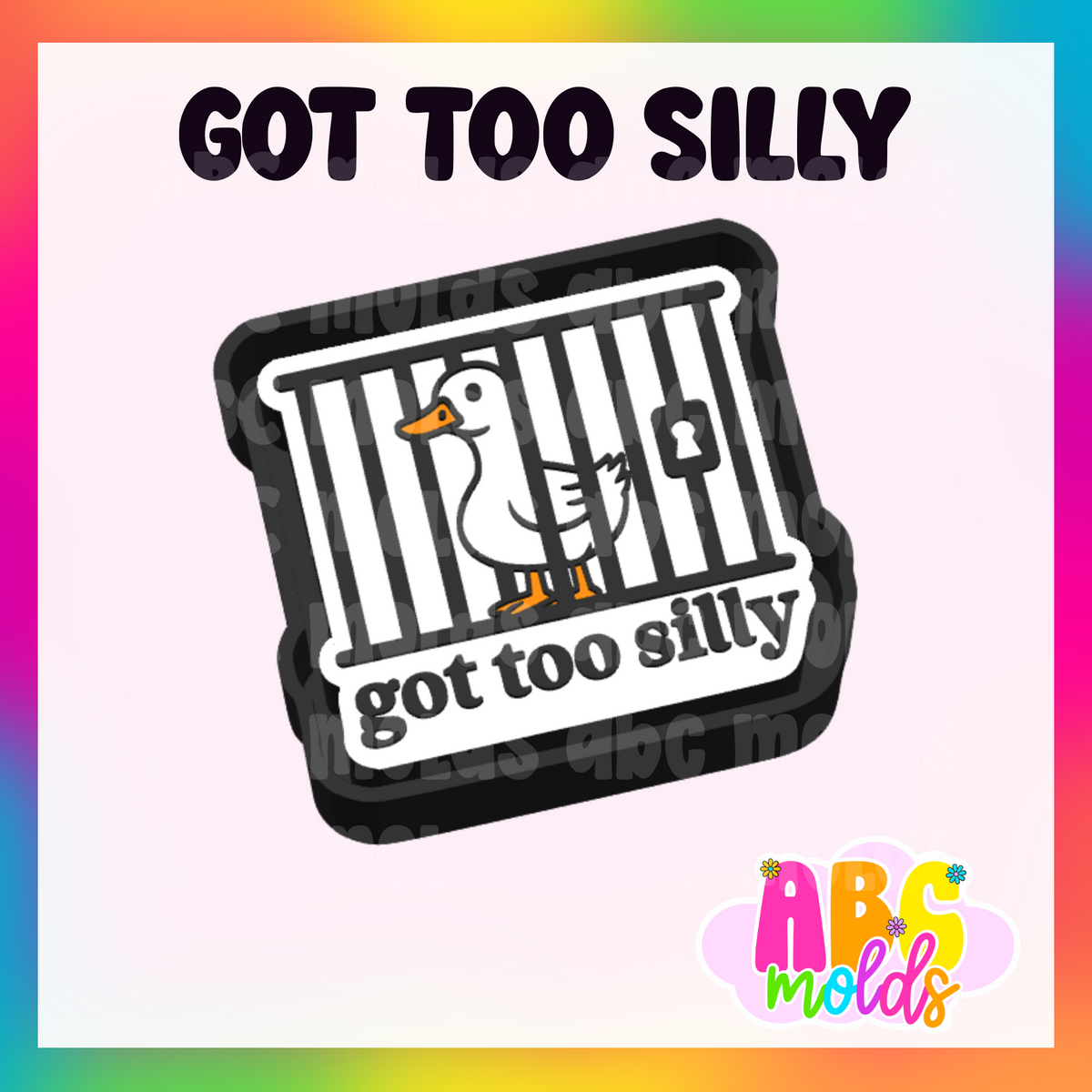 Got too silly goose - Silicone Freshie Mold