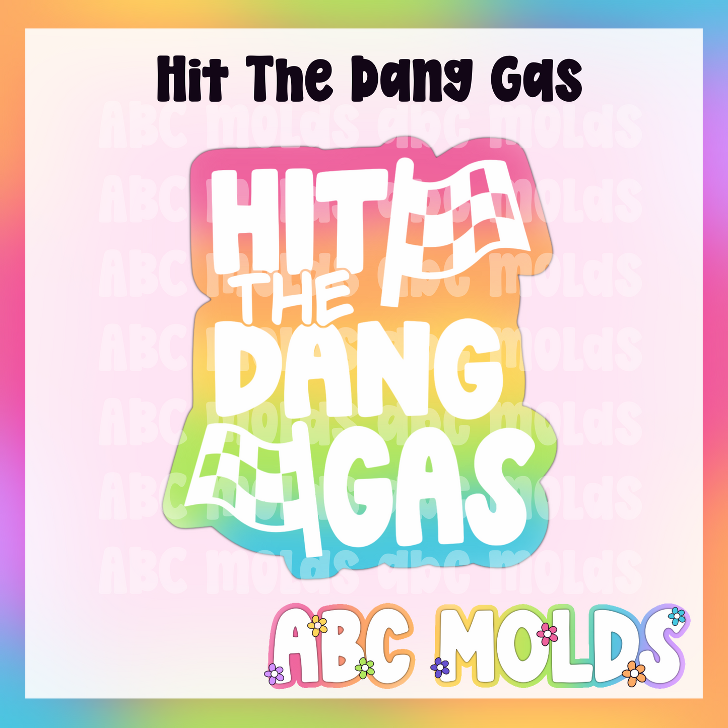 Hit The Dang Gas Silicone Freshie Mold