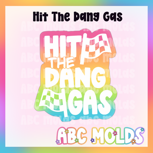 Hit The Dang Gas Silicone Freshie Mold