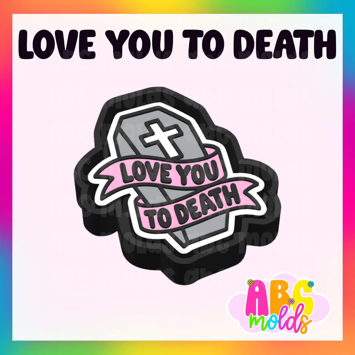 Love you to death - Silicone Freshie Mold