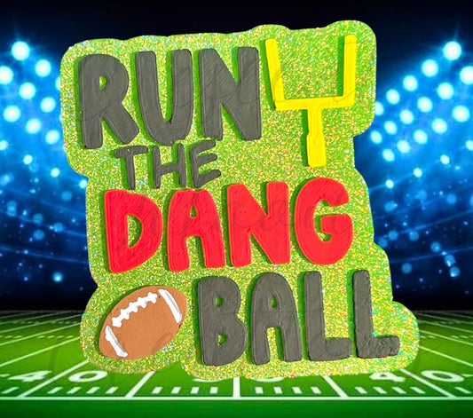 Run the dang ball - Silicone Freshie Mold