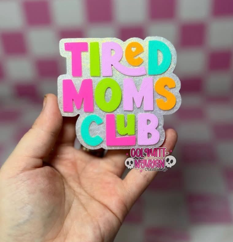 Tired moms club - Silicone Freshie Mold