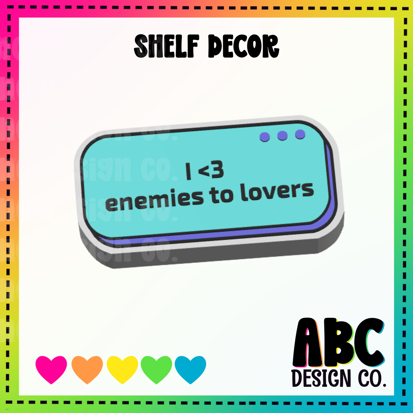 i <3 enemies to lovers - Shelf Decor - 3mf - Digital Download