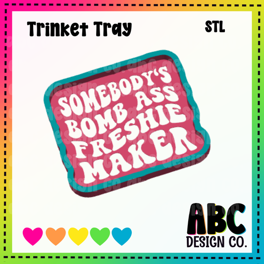 Somebody's Freshie Maker - Trinket Tray - STL & 3mf - Digital Download