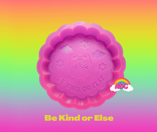 Be Kind or Else silicone mold