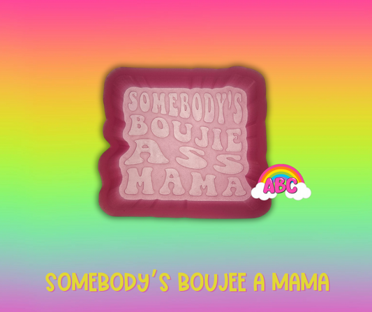 Somebodys Boujee A Mama Silicone Mold