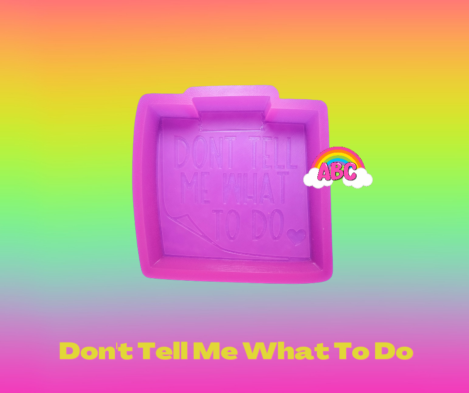 Don't tell me what to do silicone molds