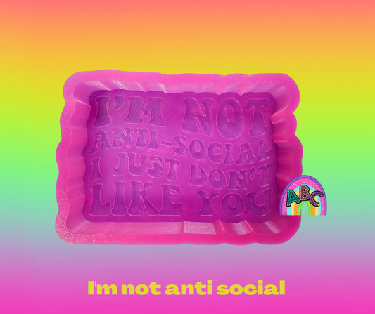 I'm not anti social I just don't like you