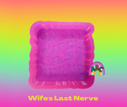 Wife's Last Nerve