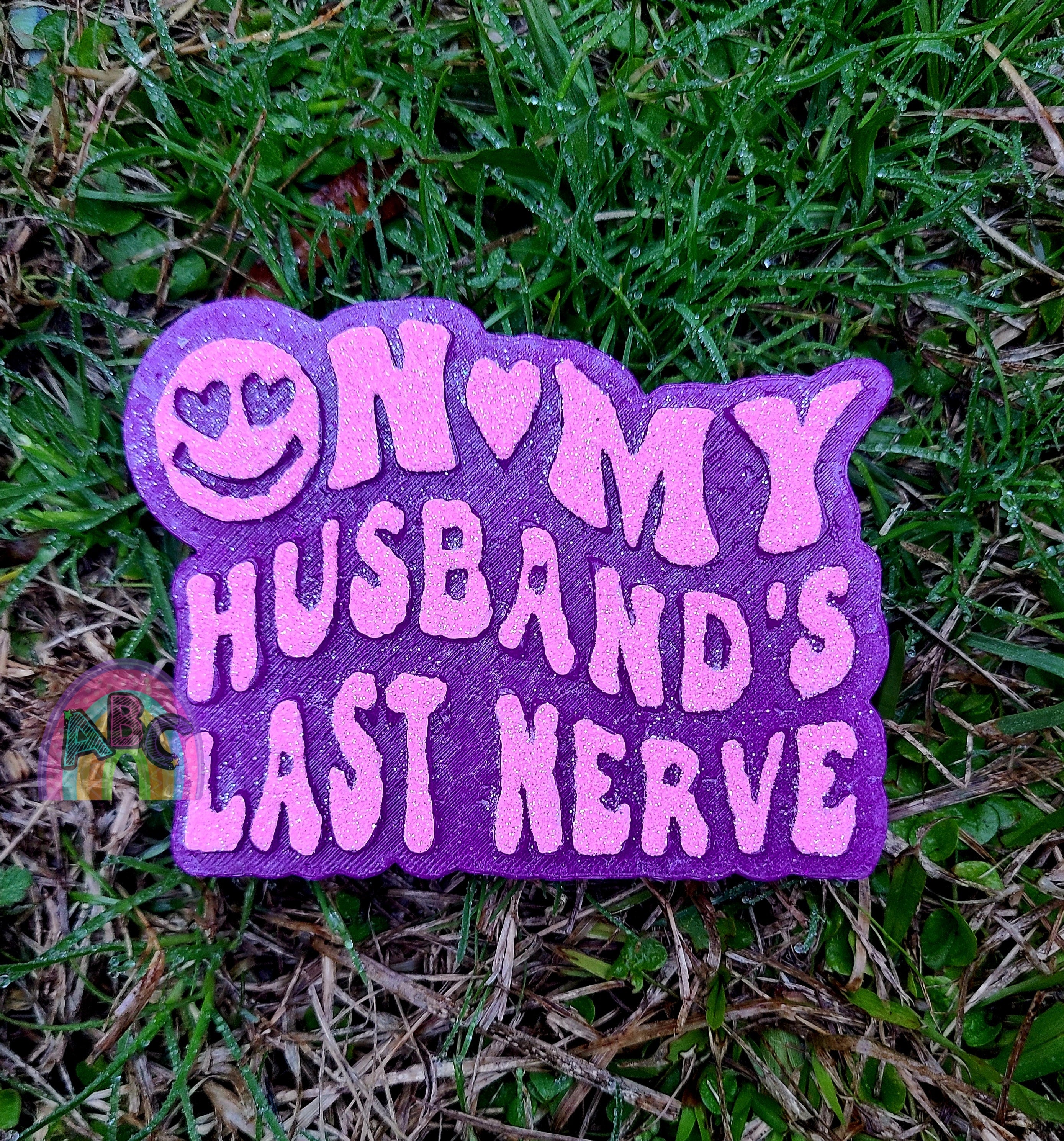 On My Husband's Last Nerve – ABC MOLDS LLC